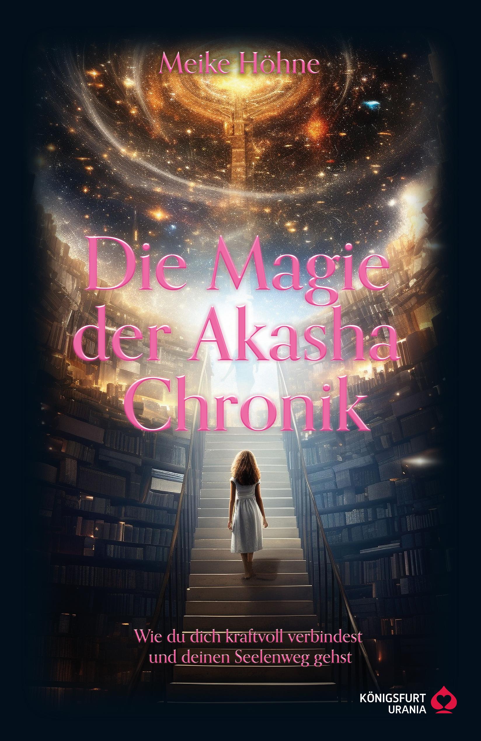Vorderes Coverbild Die Magie der Akasha Chronik - Wie du dich kraftvoll verbindest und deinen Seelenweg gehst