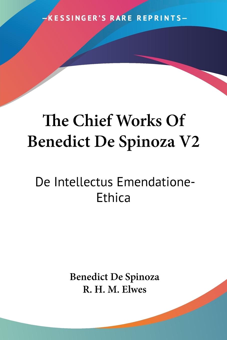 Vorderes Coverbild The Chief Works Of Benedict De Spinoza V2