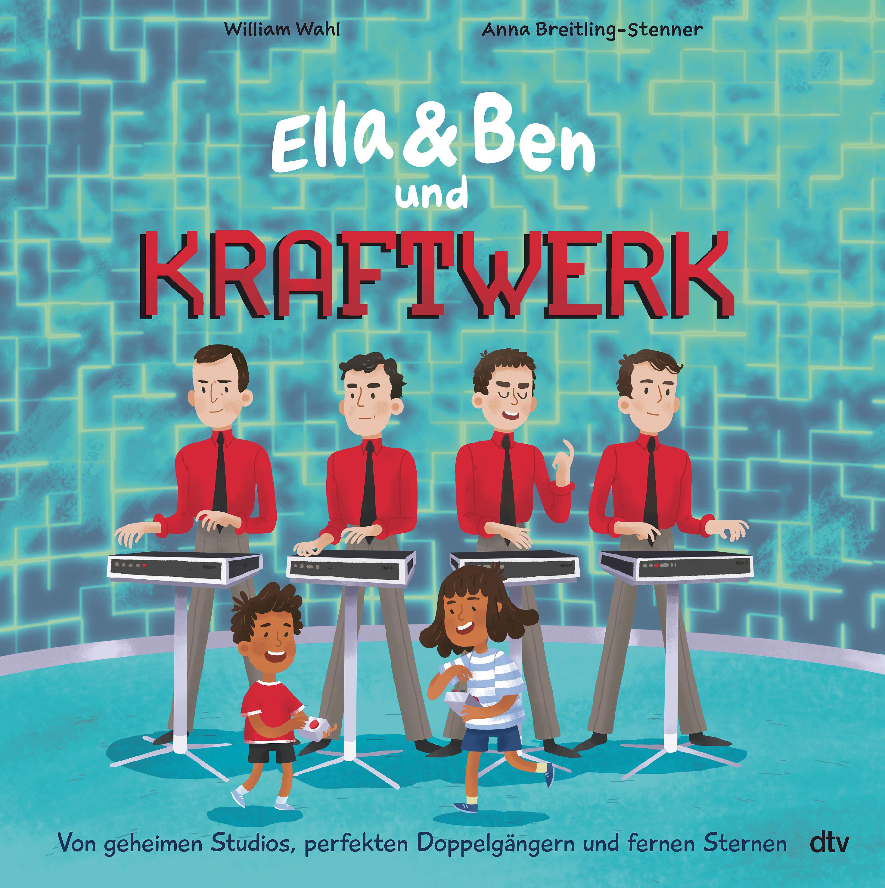 Vorderes Coverbild Ella & Ben und Kraftwerk - Von geheimen Studios, perfekten Doppelgängern und fernen Sternen