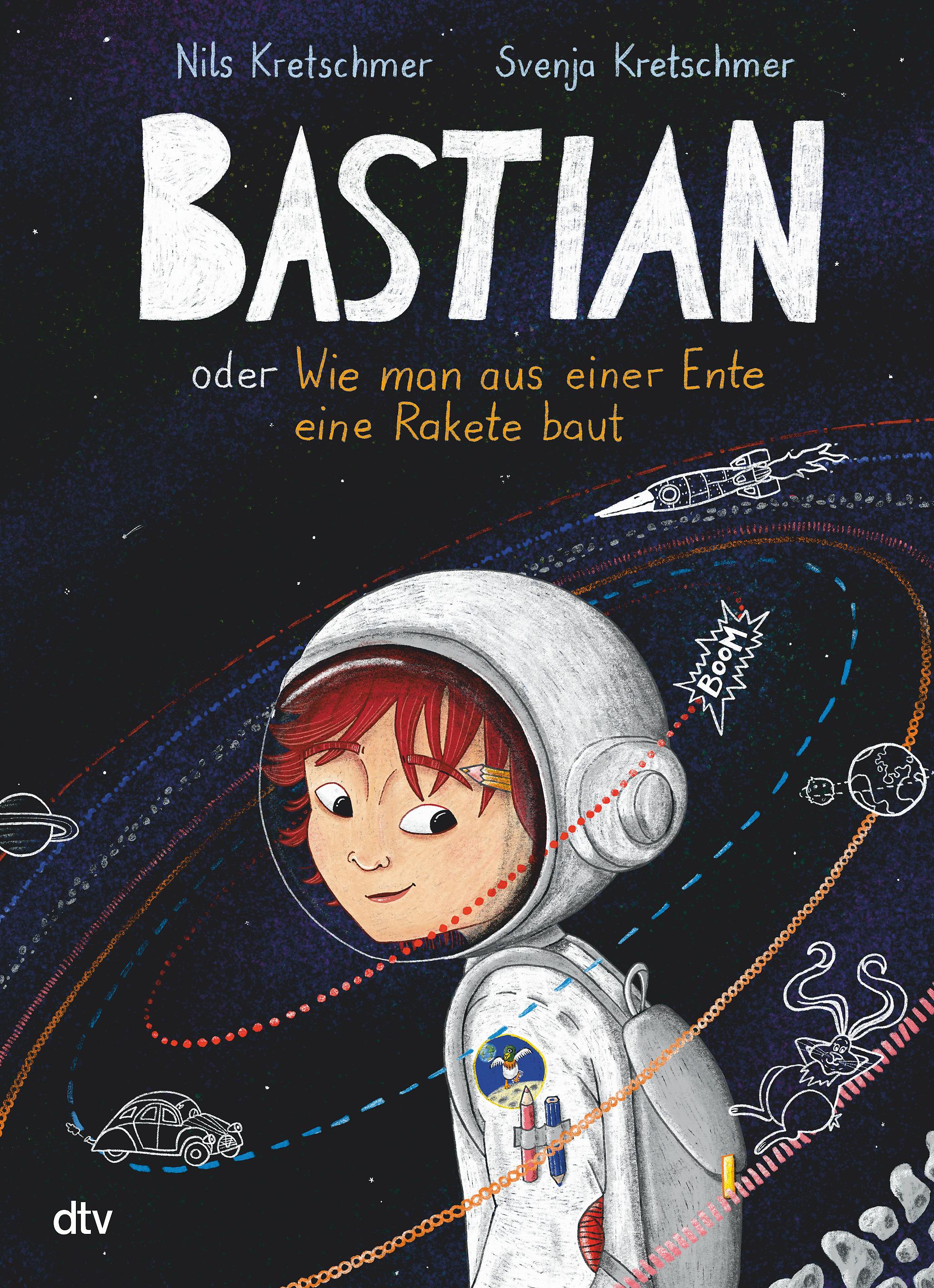 Vorderes Coverbild Bastian oder Wie man aus einer Ente eine Rakete baut