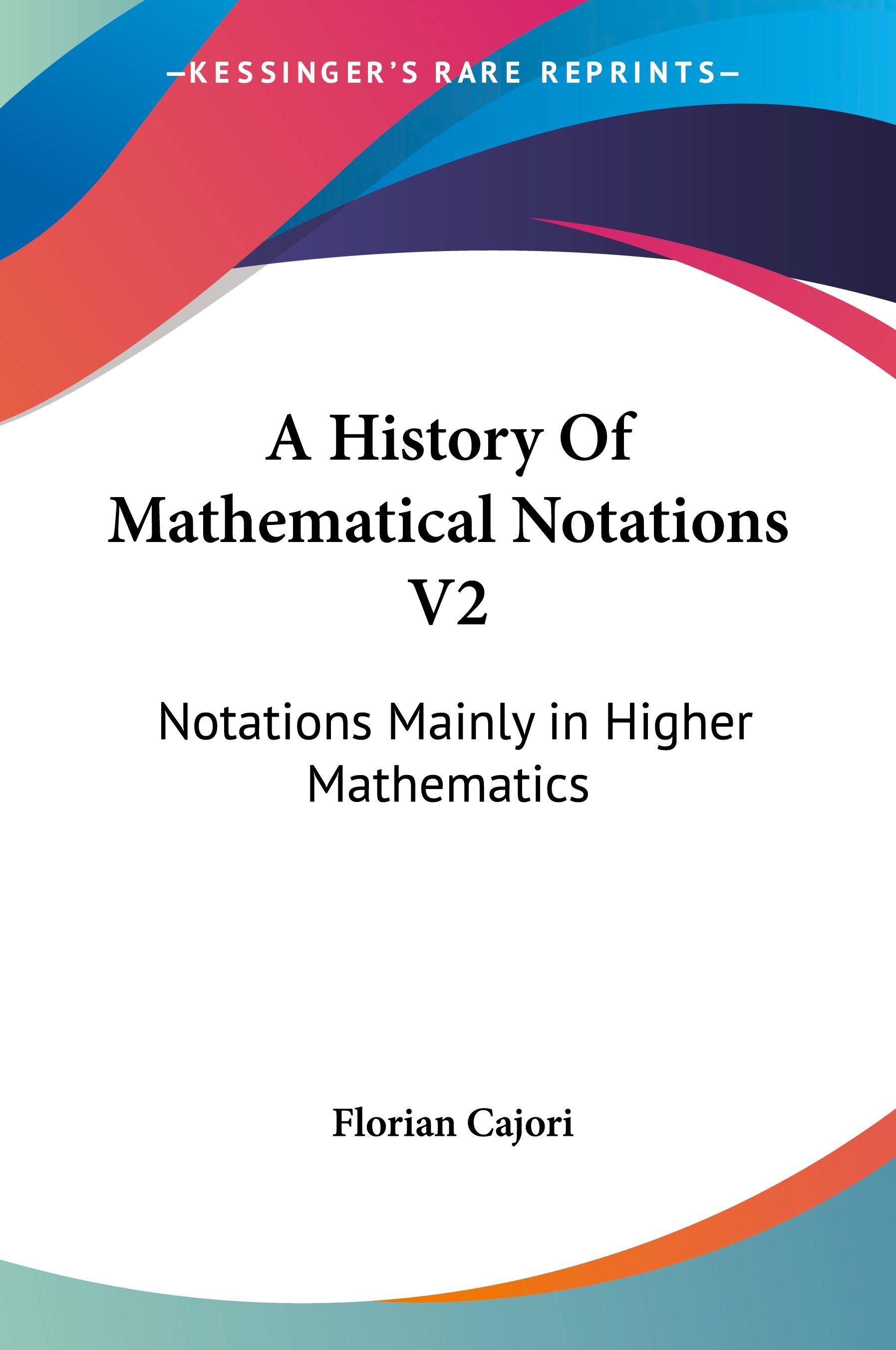 Vorderes Coverbild A History Of Mathematical Notations V2