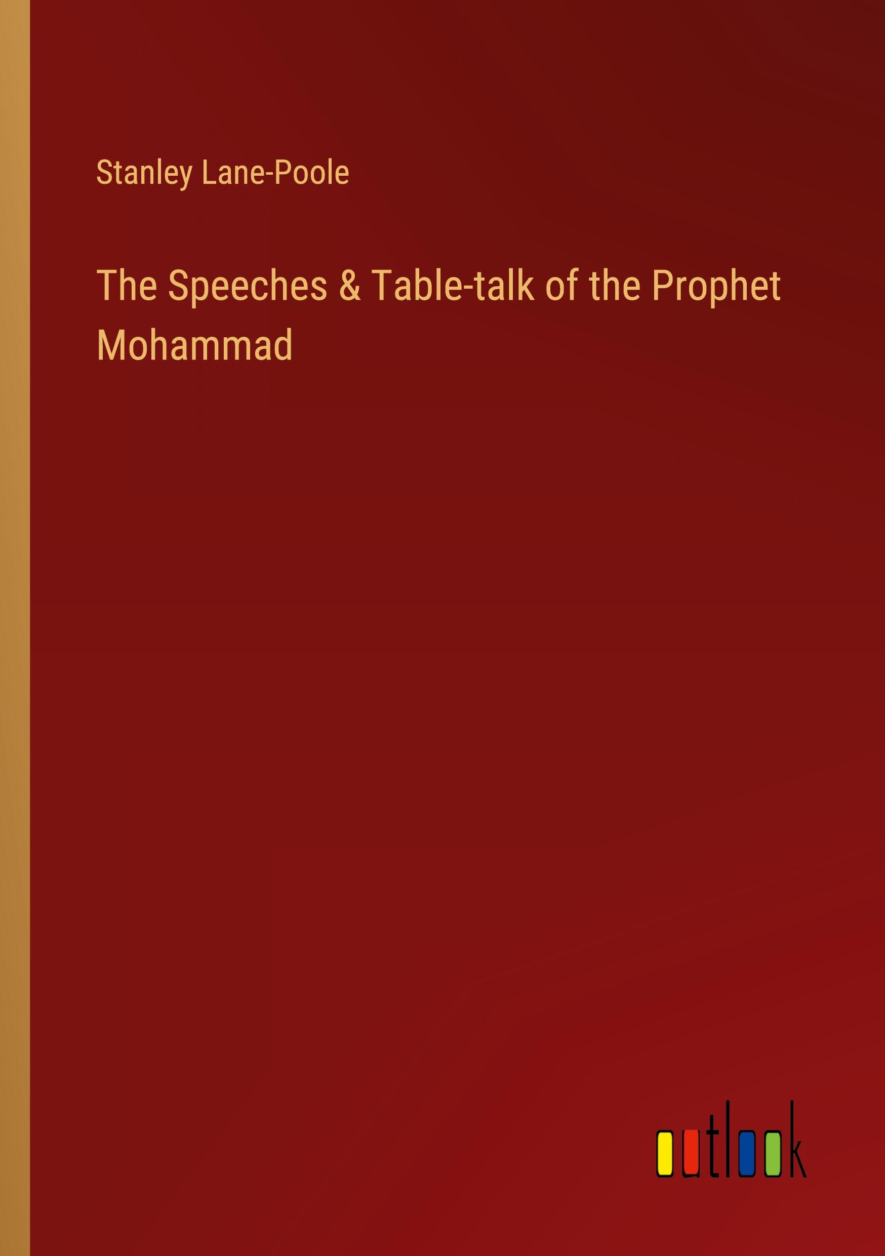 Vorderes Coverbild The Speeches & Table-talk of the Prophet Mohammad