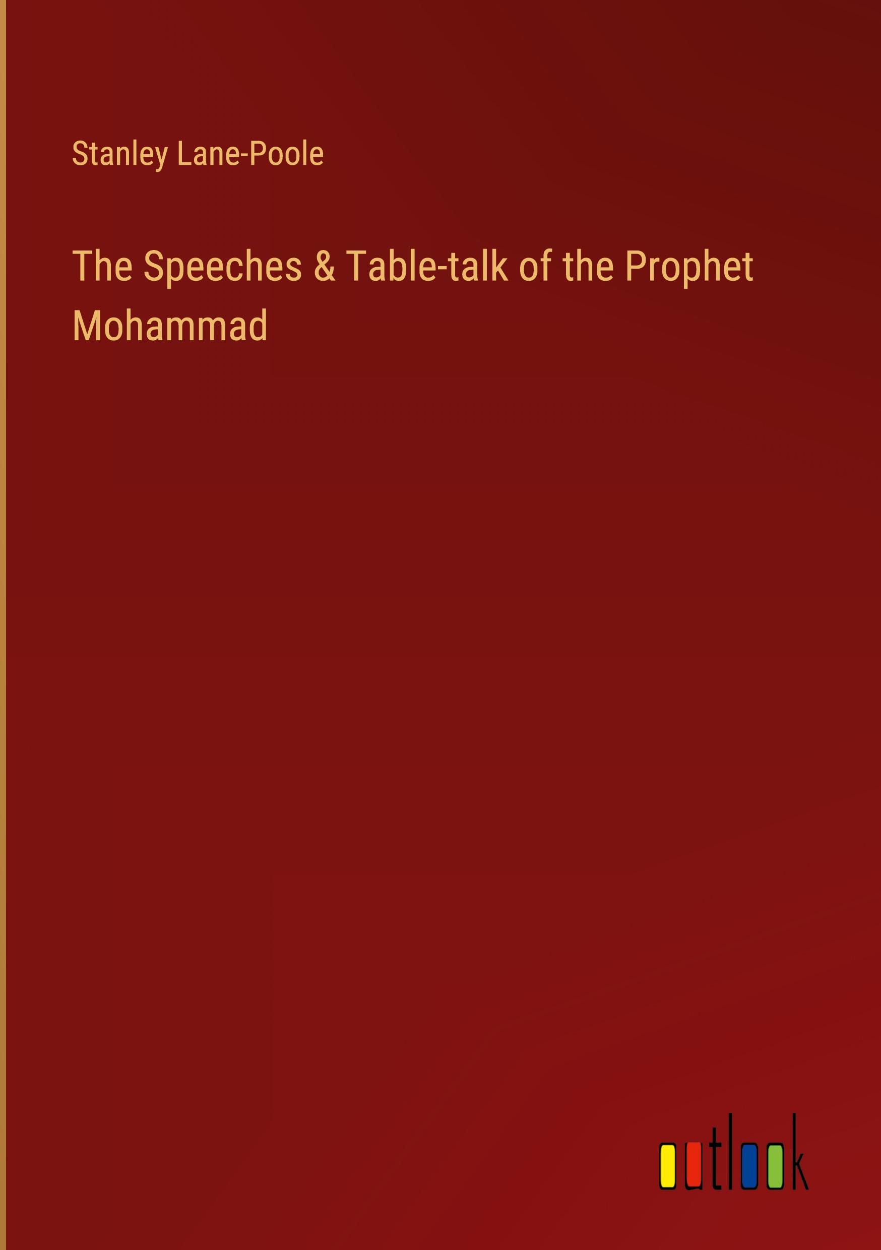 Vorderes Coverbild The Speeches & Table-talk of the Prophet Mohammad
