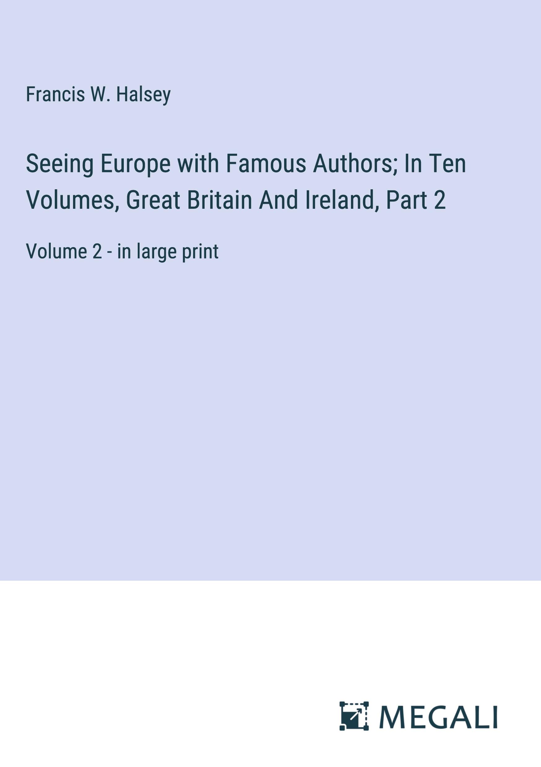Vorderes Coverbild Seeing Europe with Famous Authors; In Ten Volumes, Great Britain And Ireland, Part 2
