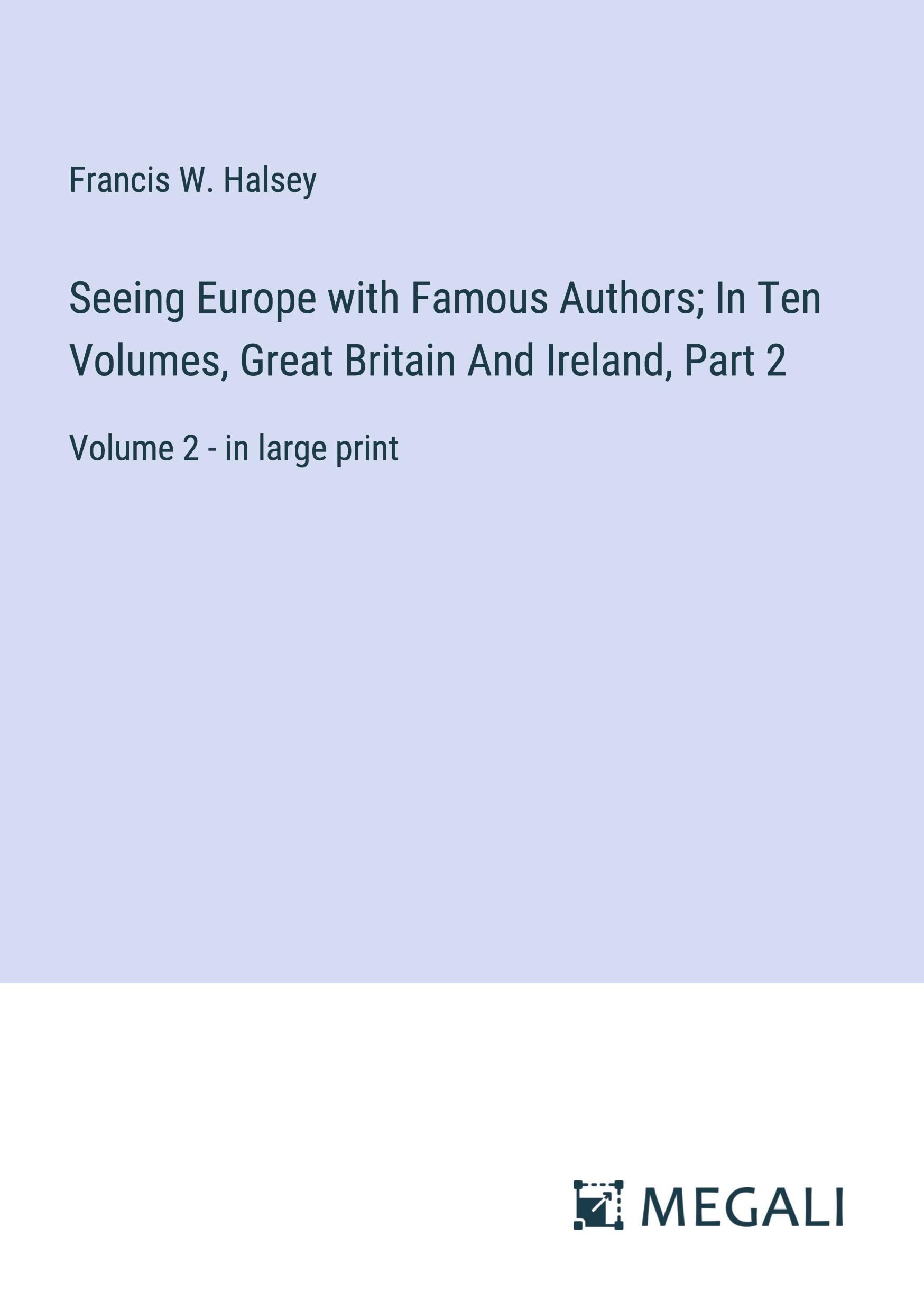 Vorderes Coverbild Seeing Europe with Famous Authors; In Ten Volumes, Great Britain And Ireland, Part 2