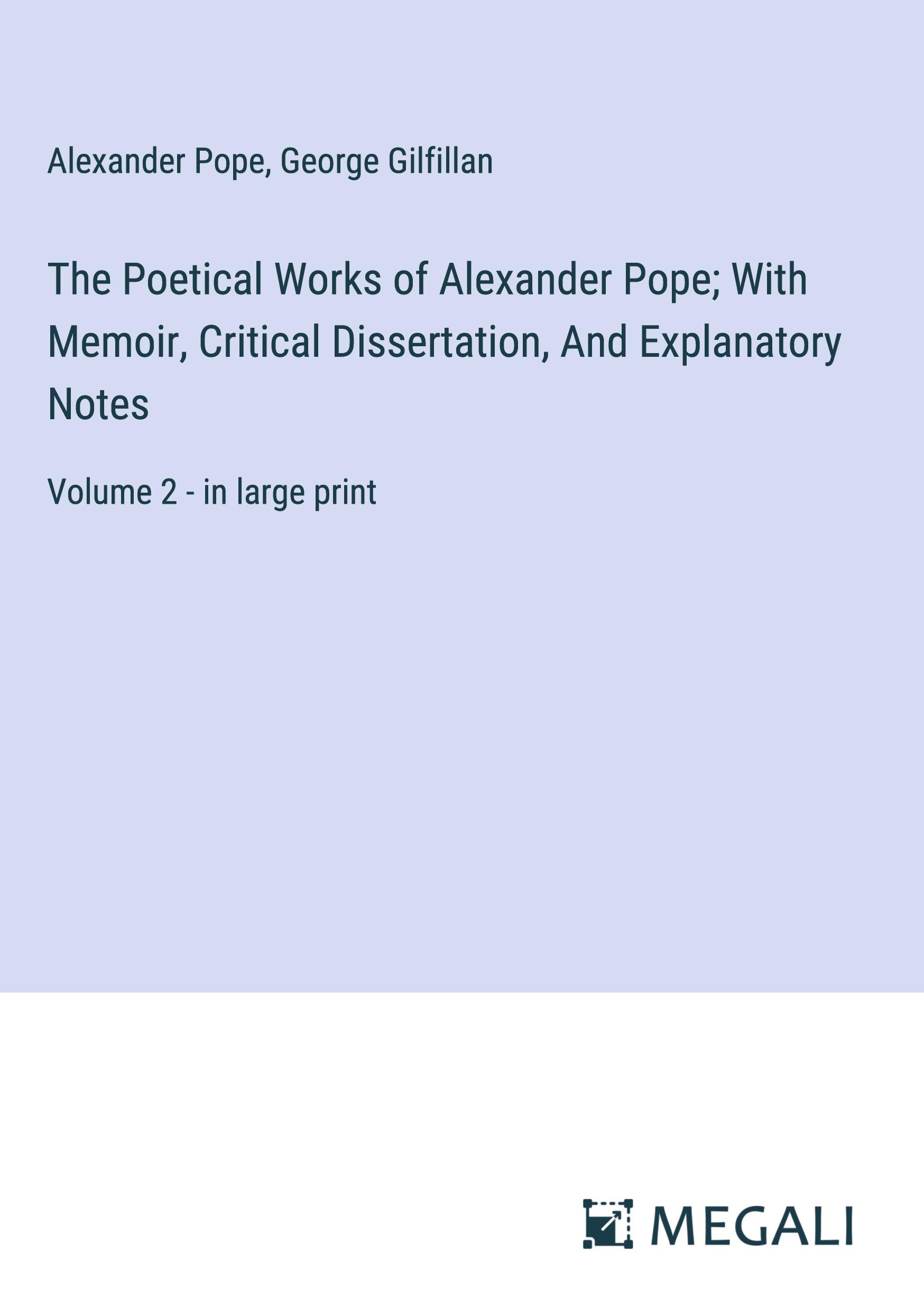 Vorderes Coverbild The Poetical Works of Alexander Pope; With Memoir, Critical Dissertation, And Explanatory Notes