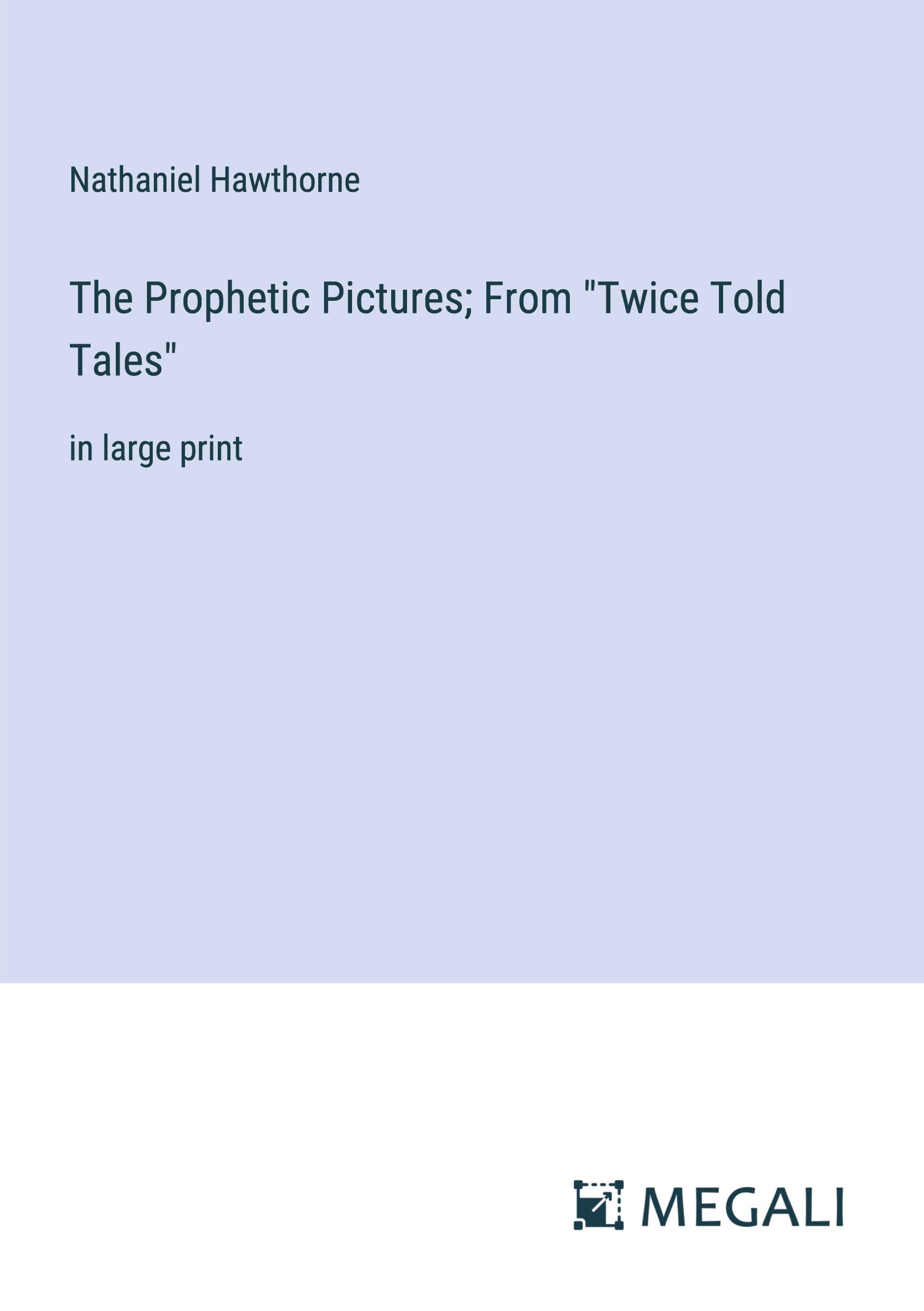 Vorderes Coverbild The Prophetic Pictures; From "Twice Told Tales"