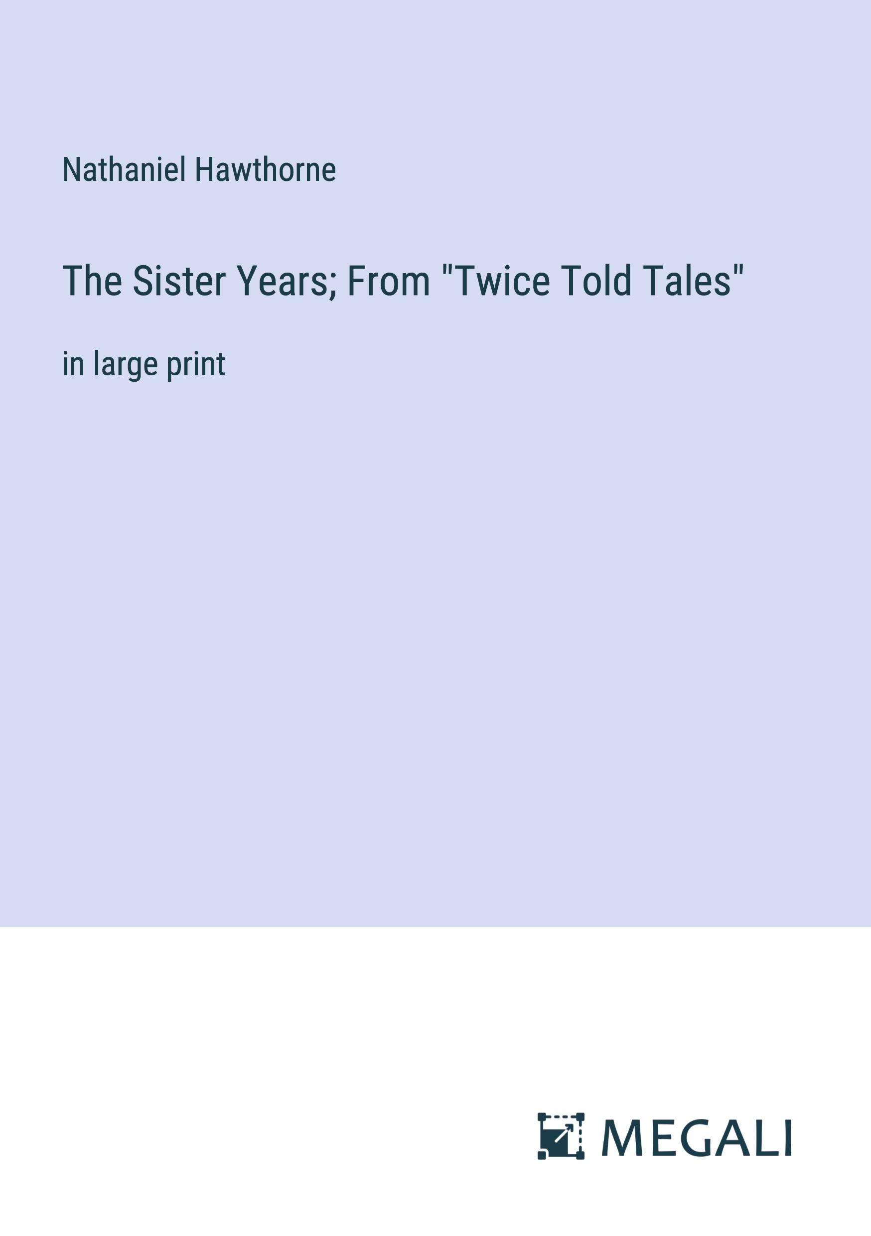 Vorderes Coverbild The Sister Years; From "Twice Told Tales"