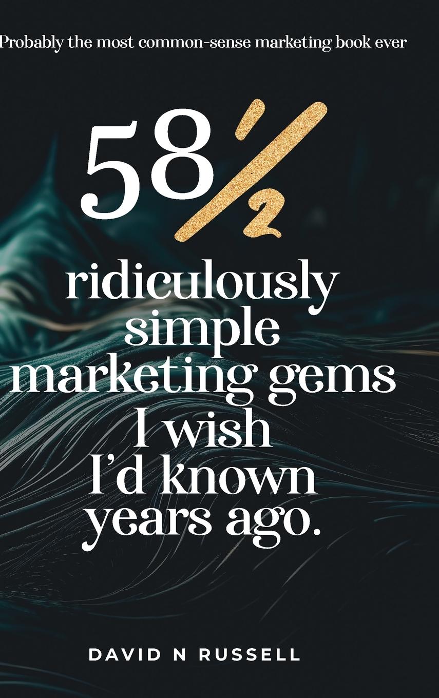 Vorderes Coverbild 58½ Ridiculously Simple Marketing Gems I Wish I'd Known Years Ago