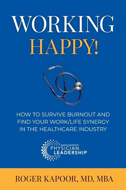 Vorderes Coverbild Working Happy! How to Survive Burnout and Find Your Work/Life Synergy in the Healthcare Industry