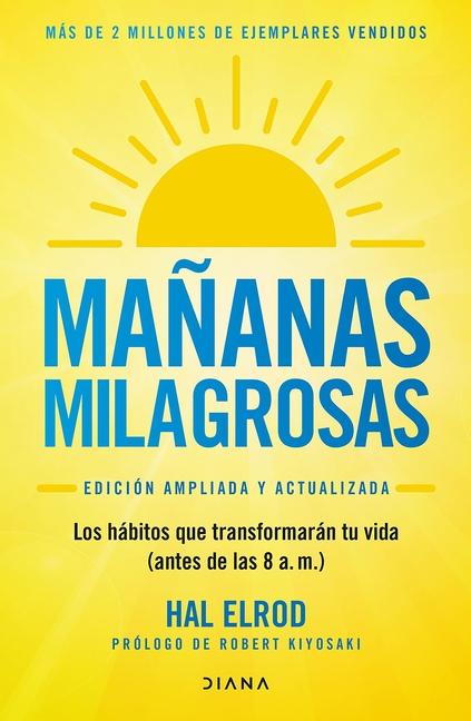 Vorderes Coverbild Mañanas Milagrosas: Los 6 Hábitos Que Cambiarán Tu Vida Antes de Las 8 Am (Edición Ampliada Y Actualizada) / The Miracle Morning (Updated and Enhanced Edition)