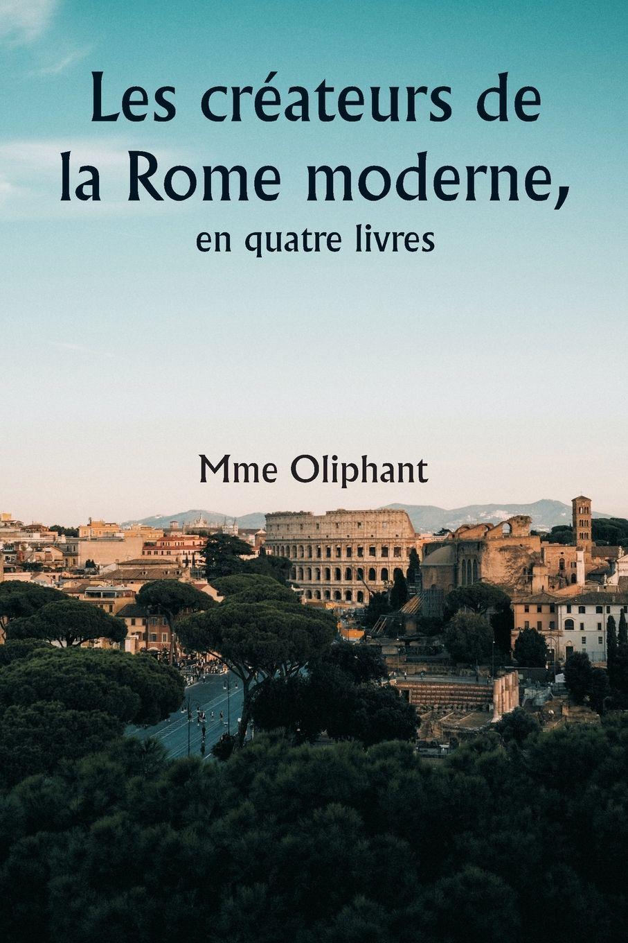 Vorderes Coverbild Les créateurs de la Rome moderne, en quatre livres