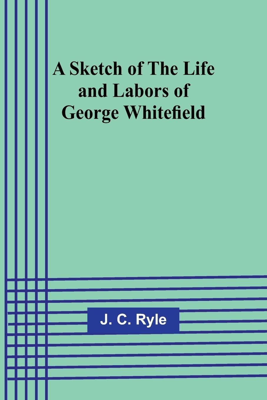 Vorderes Coverbild A Sketch of the Life and Labors of George Whitefield
