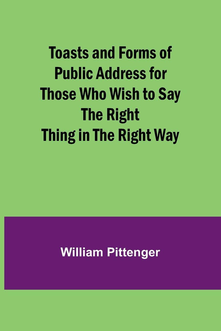 Vorderes Coverbild Toasts and Forms of Public Address for Those Who Wish to Say the Right Thing in the Right Way