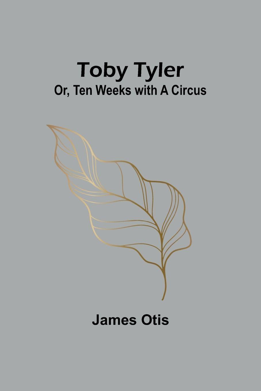 Vorderes Coverbild Toby Tyler; Or, Ten Weeks with a Circus