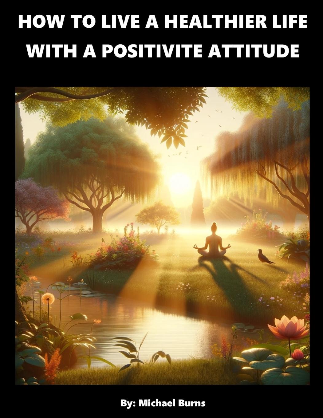Vorderes Coverbild How To Live A Healthier Life With A Positive Attitude