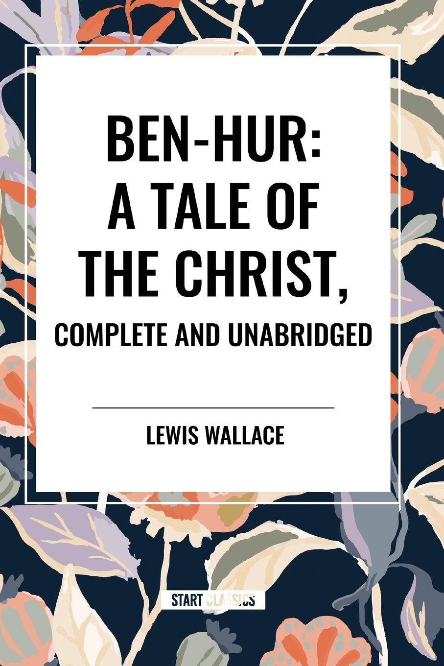 Vorderes Coverbild Ben-Hur: A Tale of the Christ, Complete and Unabridged