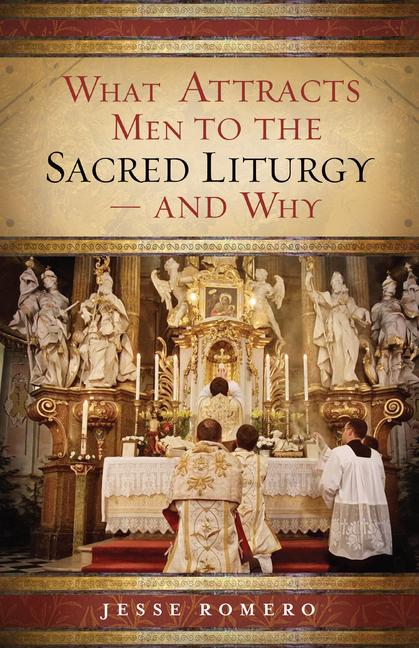 Vorderes Coverbild What Attracts Men to the Sacred Liturgy--And Why