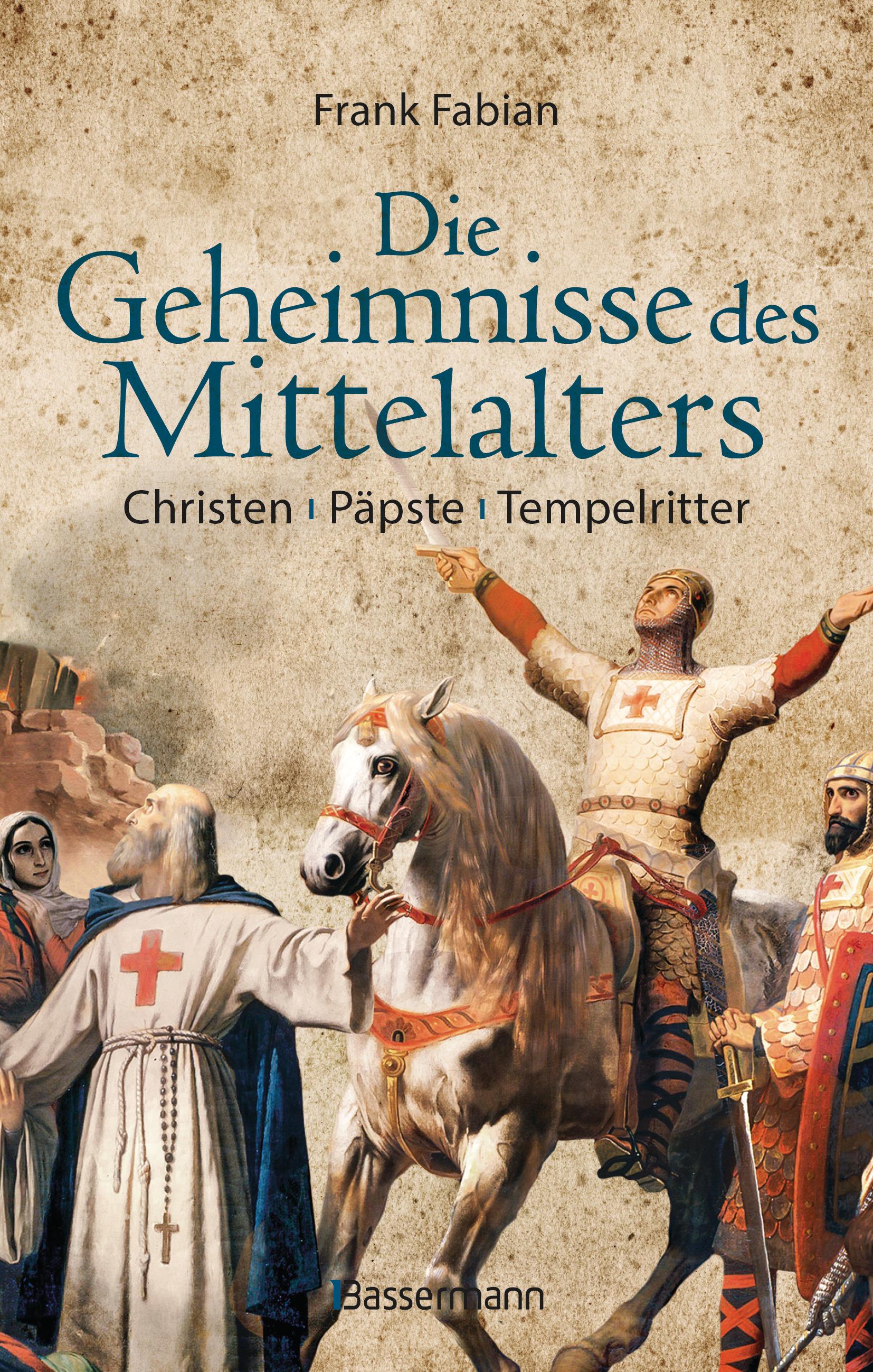 Vorderes Coverbild Die Geheimnisse des Mittelalters - Christen, Päpste, Tempelritter