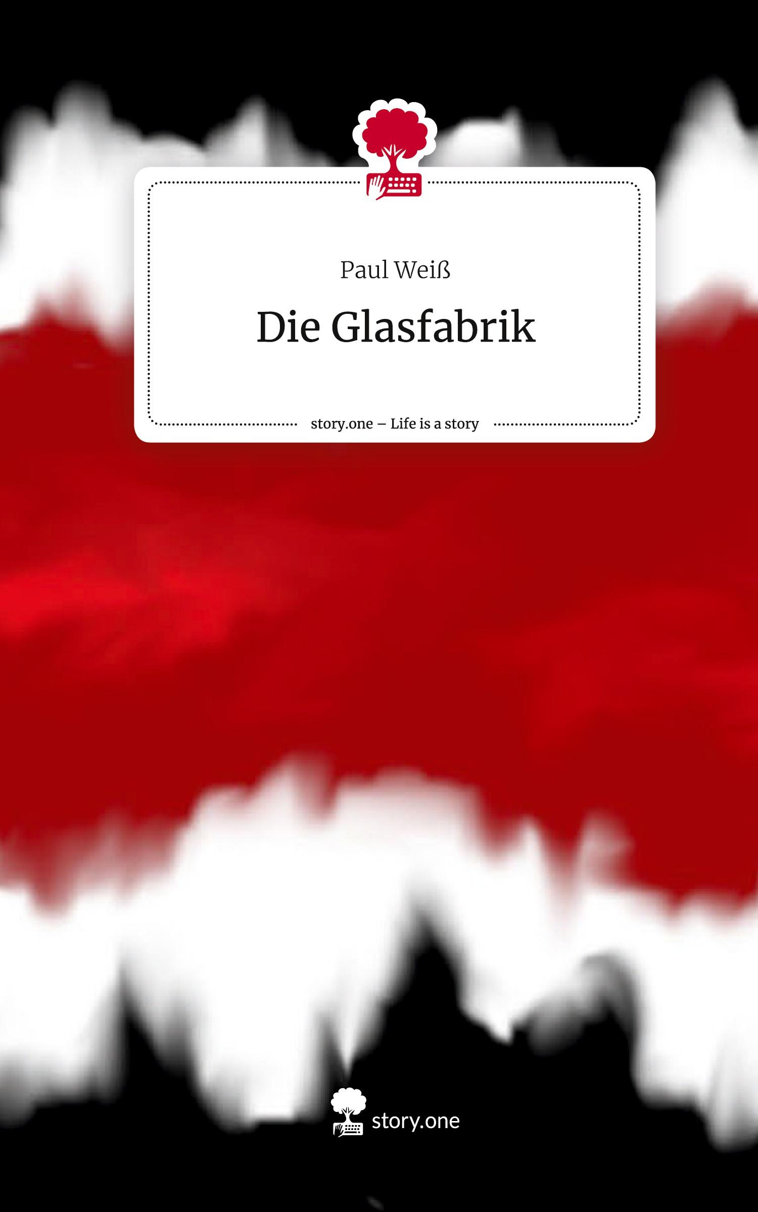 Vorderes Coverbild Die Glasfabrik. Life is a Story - story.one