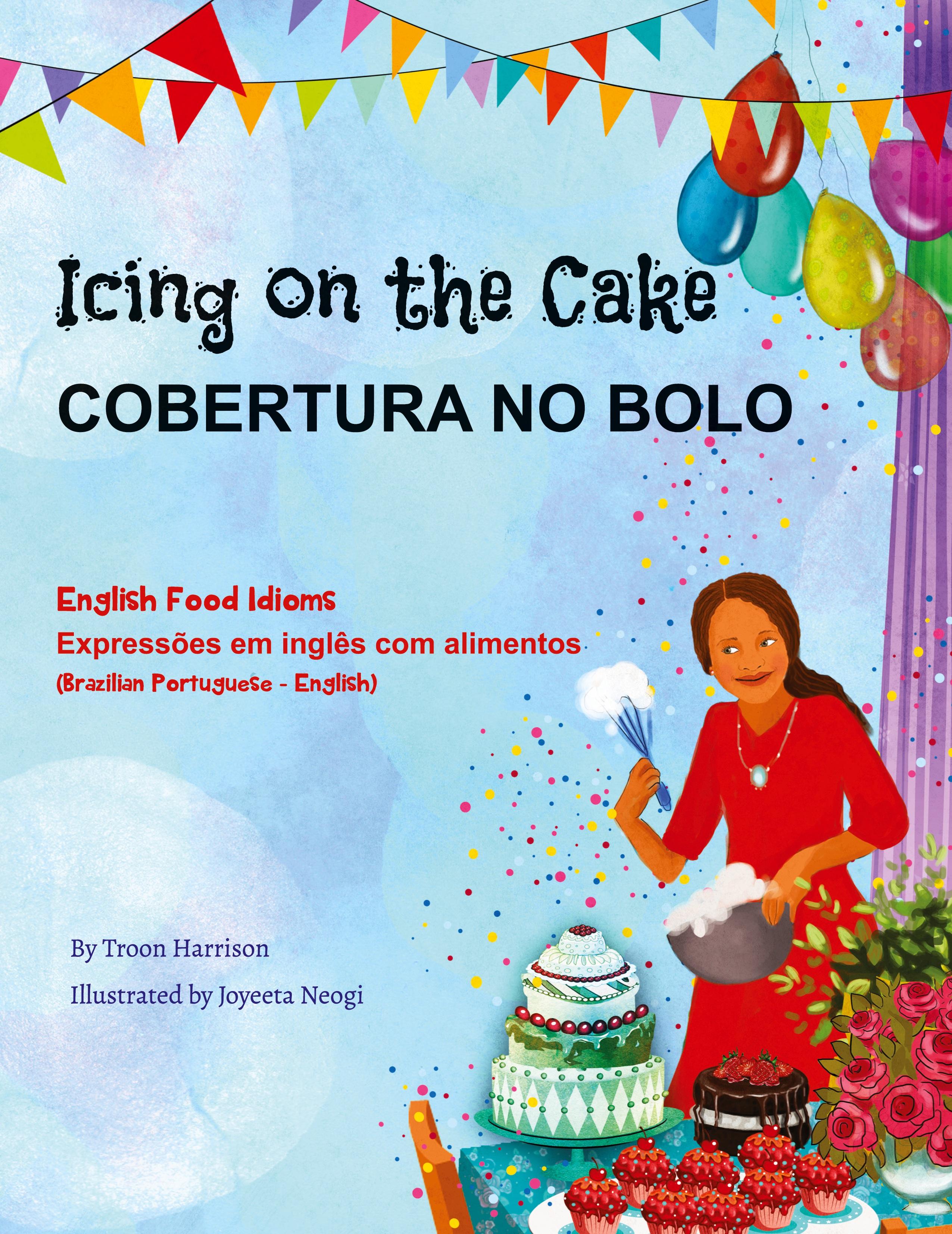 Vorderes Coverbild Icing on the Cake - English Food Idioms (Brazilian Portuguese-English)
