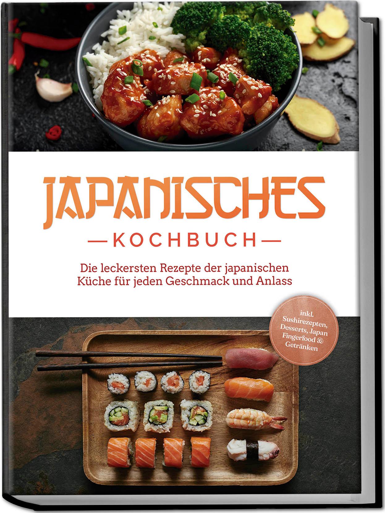 Vorderes Coverbild Japanisches Kochbuch: Die leckersten Rezepte der japanischen Küche für jeden Geschmack und Anlass - inkl. Sushirezepten, Desserts, Japan Fingerfood & Getränken