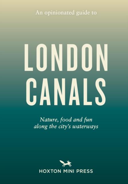 Vorderes Coverbild An Opinionated Guide to London Canals