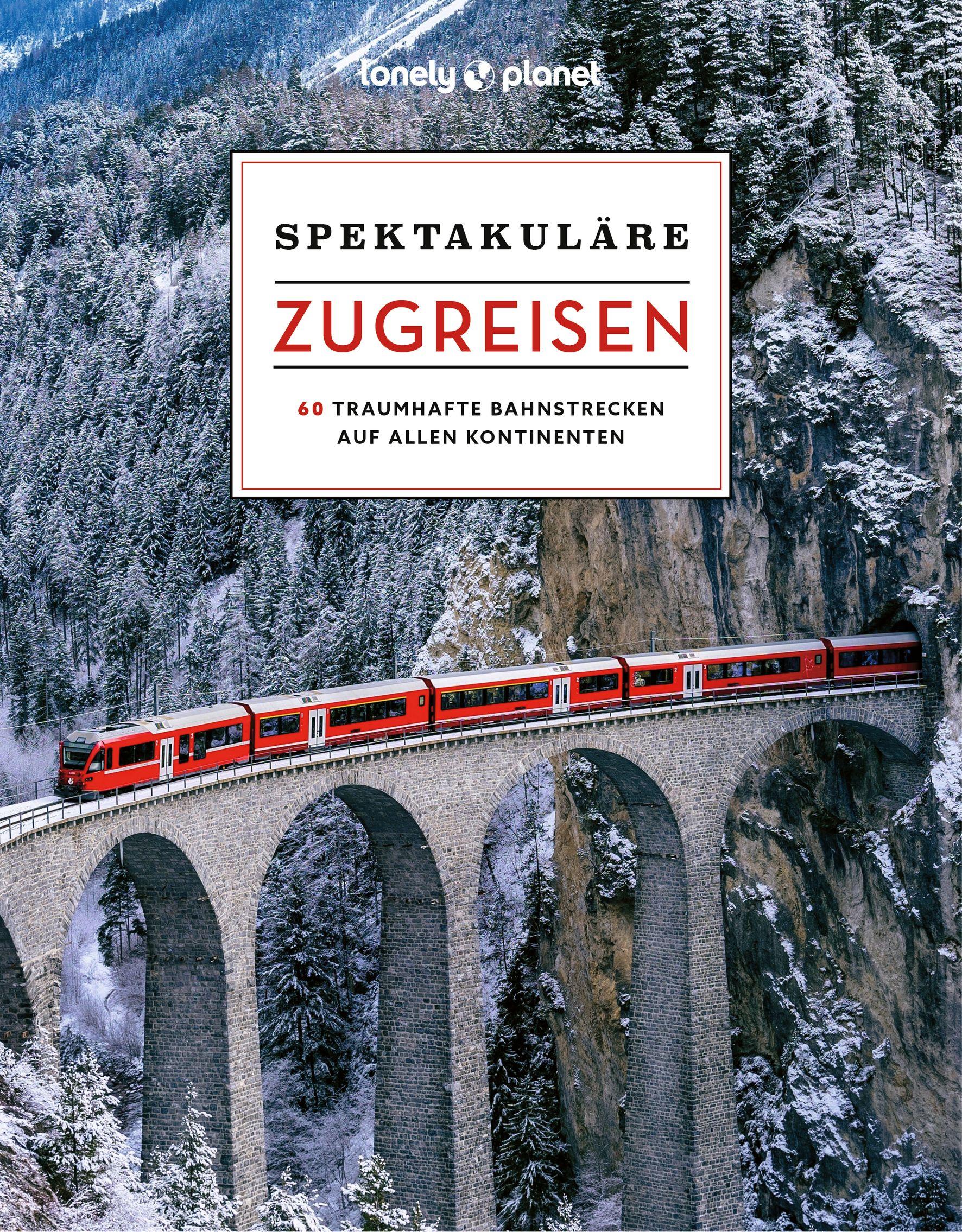 Vorderes Coverbild LONELY PLANET Bildband Spektakuläre Zugreisen