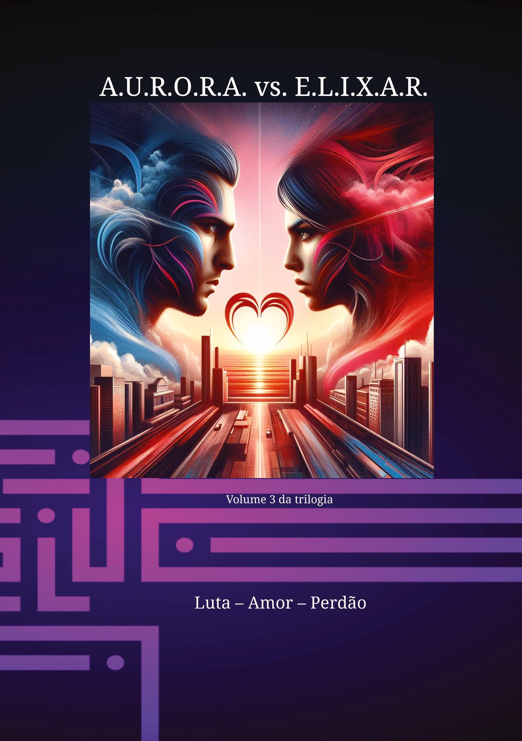Vorderes Coverbild A.U.R.O.R.A. vs. E.L.I.X.A.R. Luta - Amor - Perdão