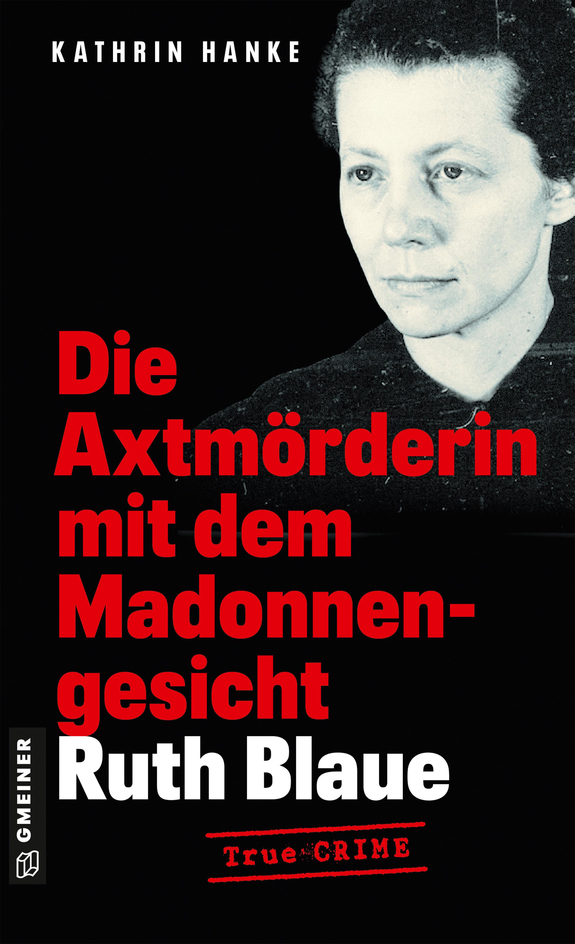 Vorderes Coverbild Ruth Blaue - Die Axtmörderin mit dem Madonnengesicht