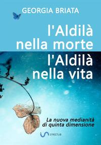 Vorderes Coverbild L'aldilà nella morte, l'Aldilà nella vita - La nuova medianità di quinta dimensione