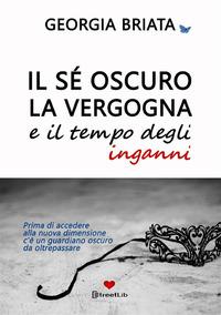Vorderes Coverbild Il sé oscuro, la vergogna e il tempo degli inganni - Prima di accedere alla nuova dimensione c'è un guardiano oscuro da oltrepassare