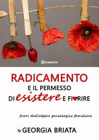 Vorderes Coverbild Radicamento e il permesso di esistere e fiorire - fuori dall'albero genealogico familiare