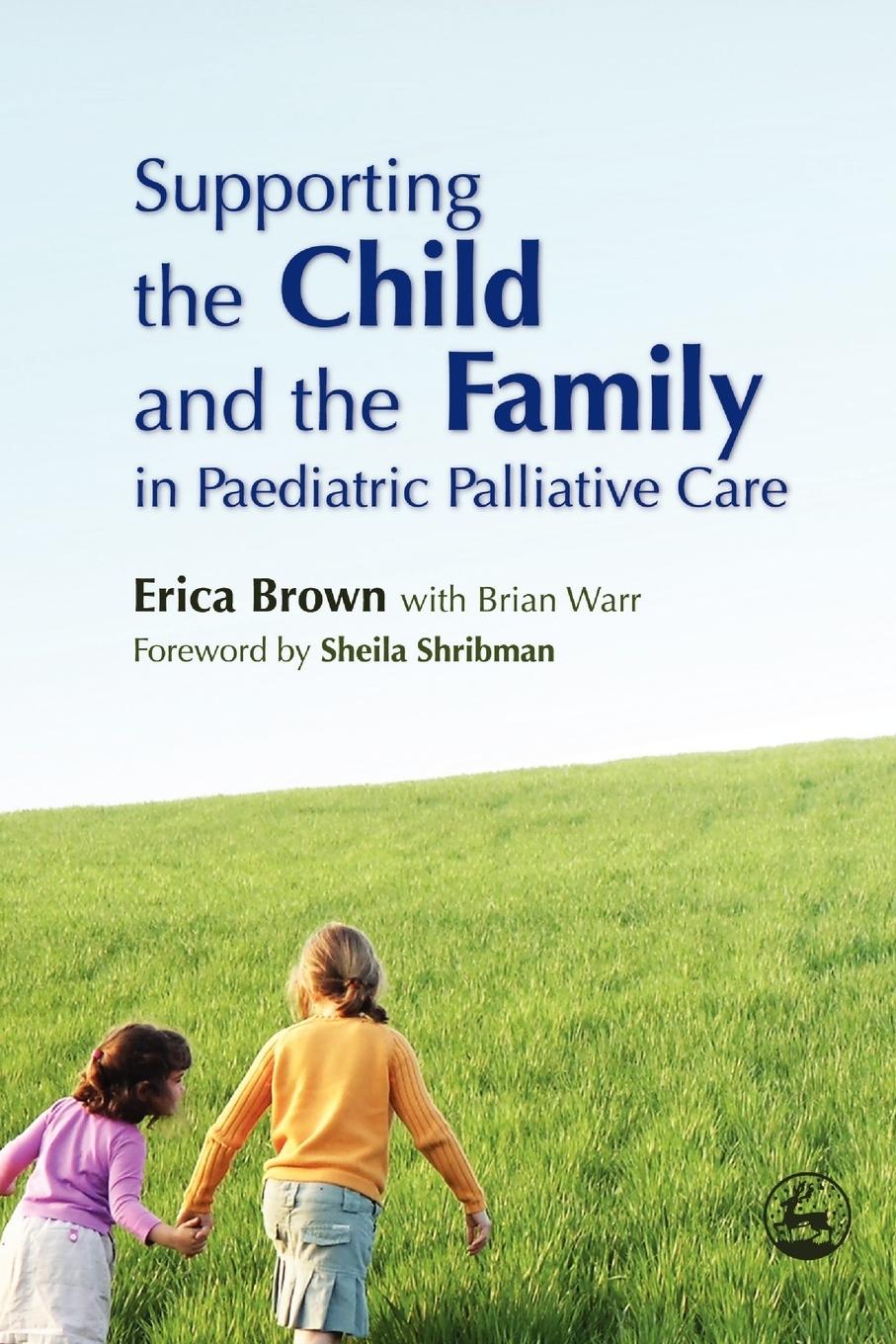Vorderes Coverbild Supporting the Child and the Family in Paediatric Palliative Care