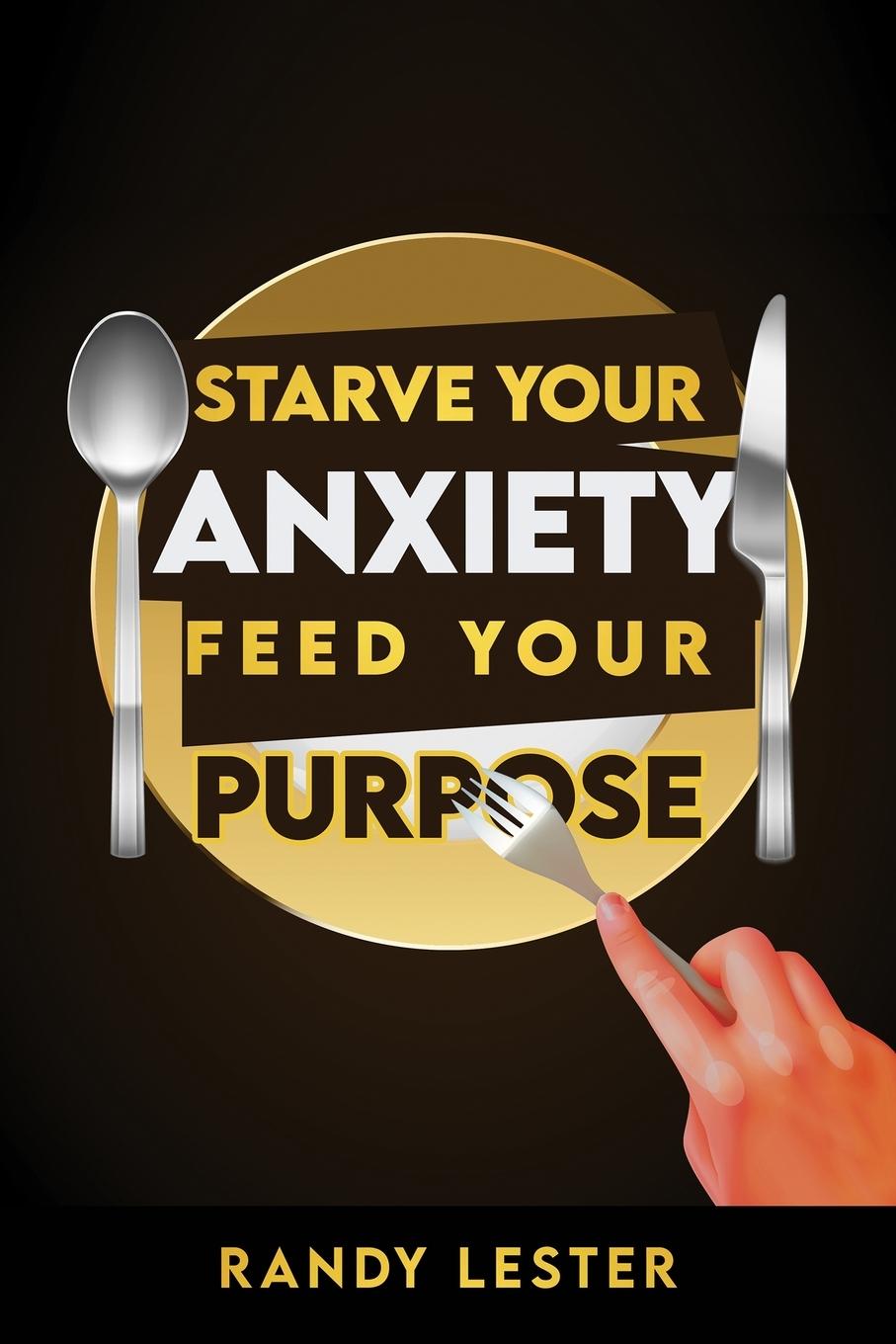 Vorderes Coverbild Starve Your Anxiety, Feed Your Purpose