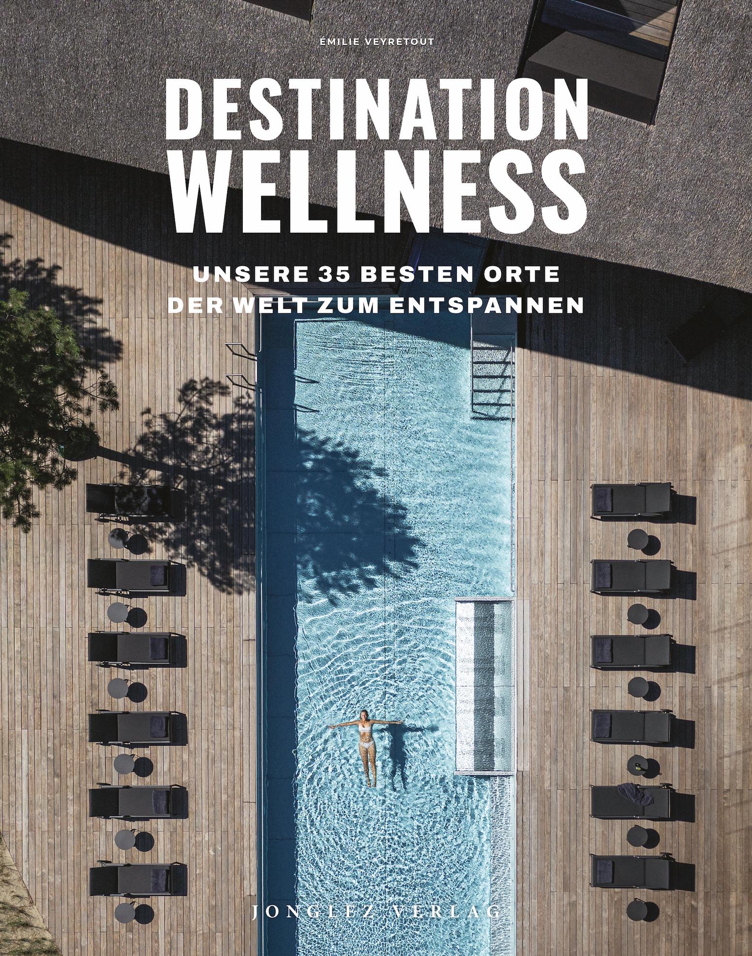 Vorderes Coverbild Destination Wellness - Unsere 35 besten Orte der Welt zum Entspannen