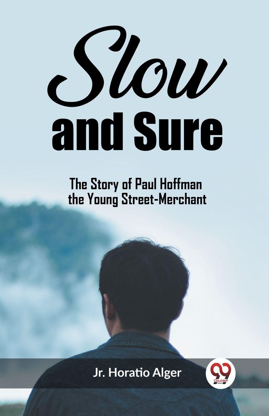 Vorderes Coverbild Slow and Sure The Story of Paul Hoffman the Young Street-Merchant