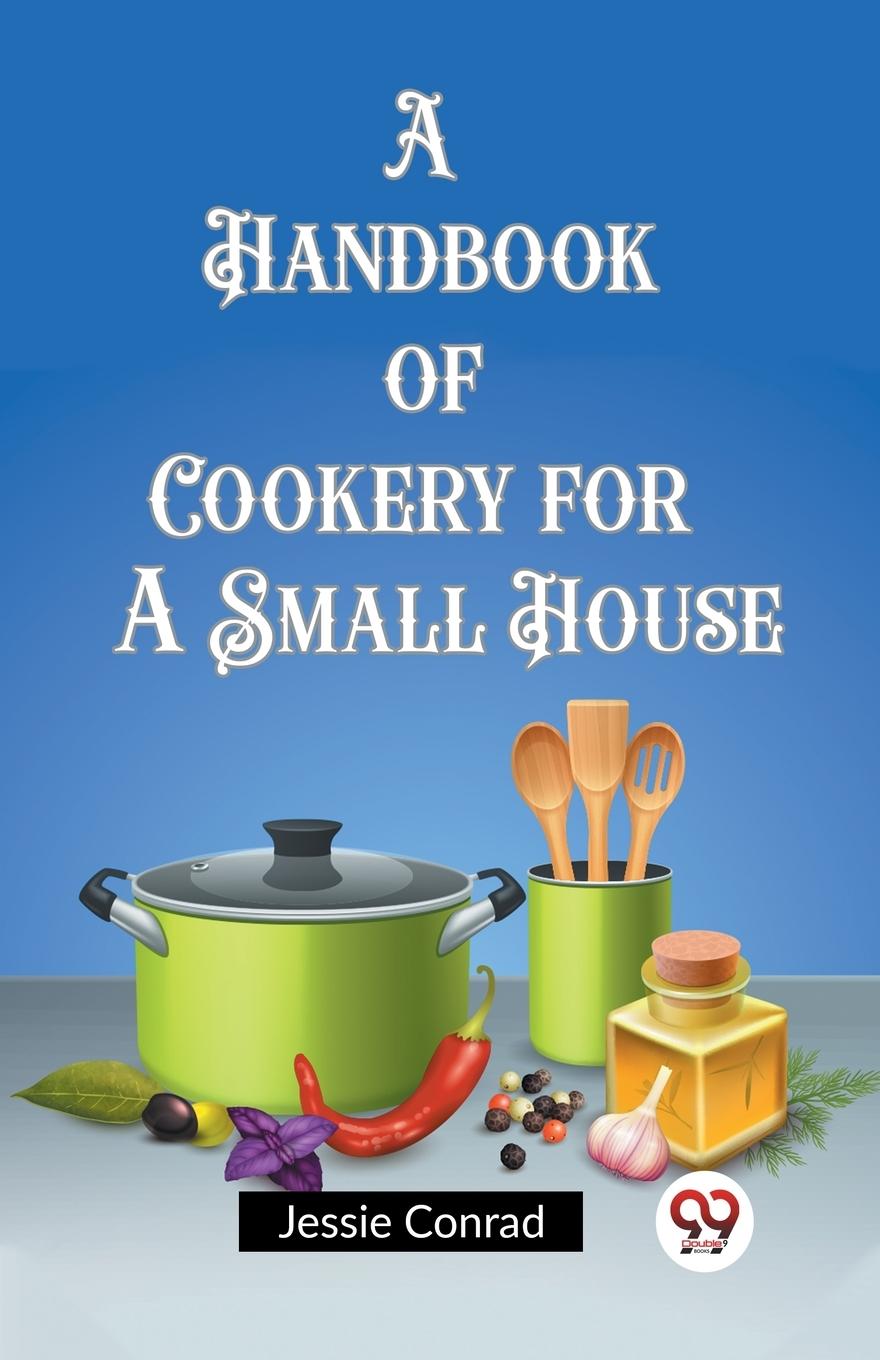 Vorderes Coverbild A Handbook of Cookery for a Small House
