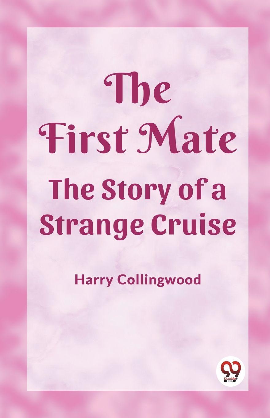 Vorderes Coverbild The First Mate The Story of a Strange Cruise