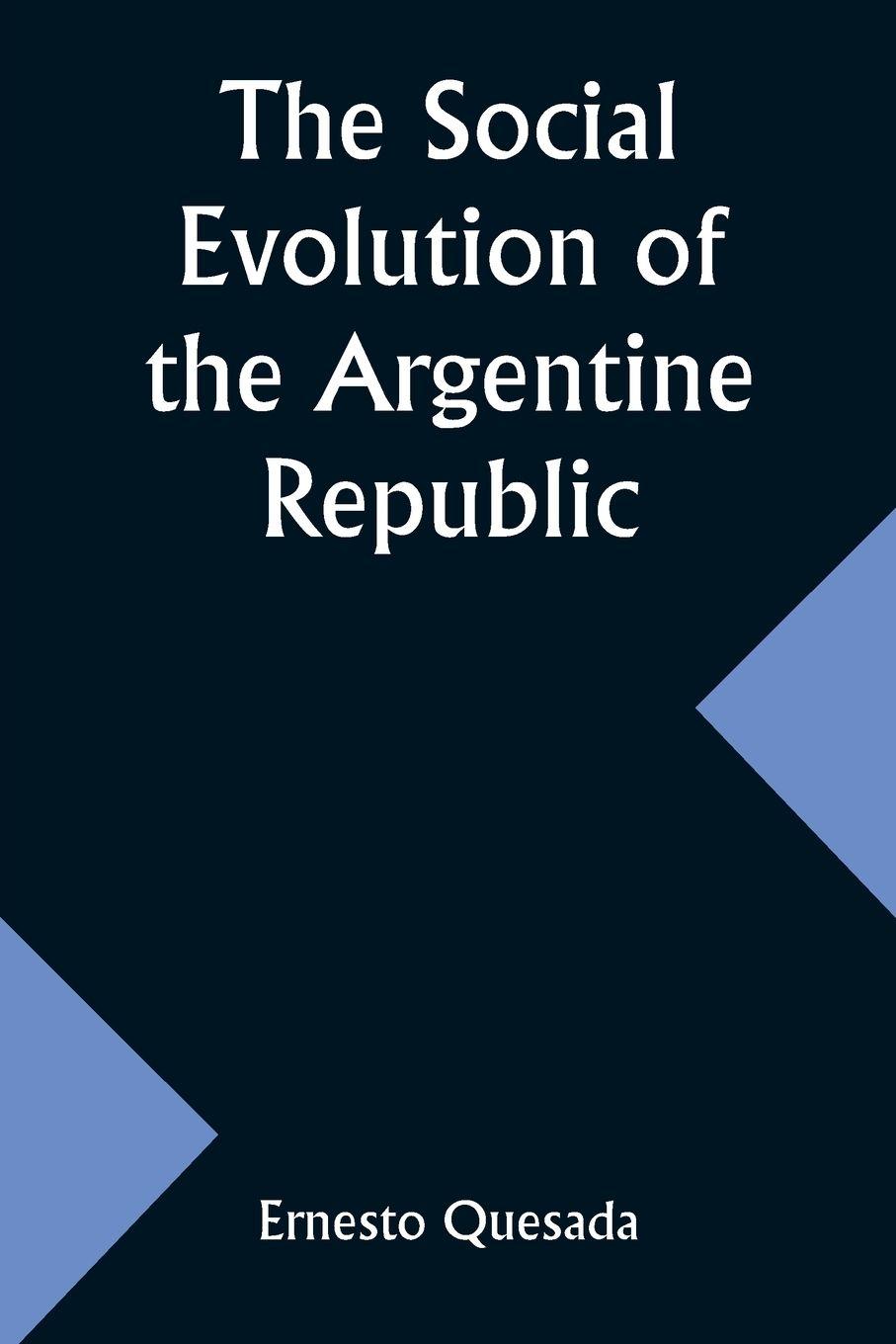 Vorderes Coverbild The Social Evolution of the Argentine Republic