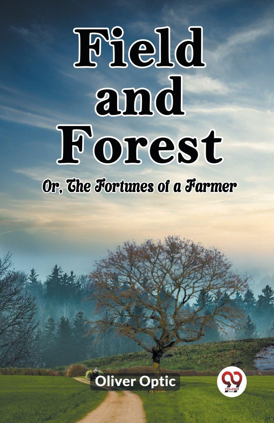 Vorderes Coverbild Field and Forest Or, The Fortunes of a Farmer