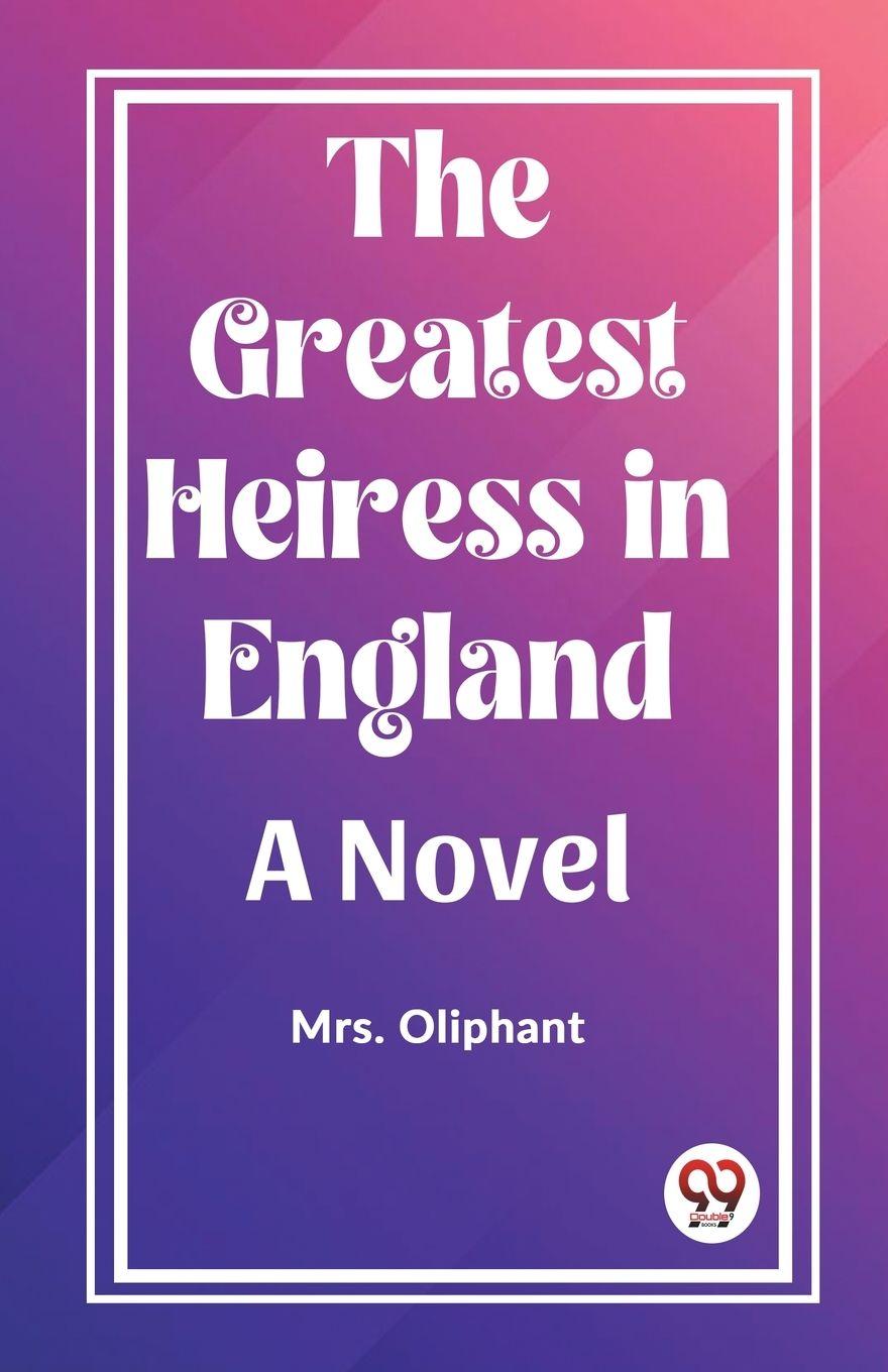 Vorderes Coverbild The Greatest Heiress in England A Novel