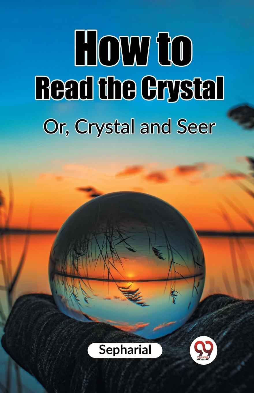 Vorderes Coverbild How to Read the Crystal Or, Crystal and Seer