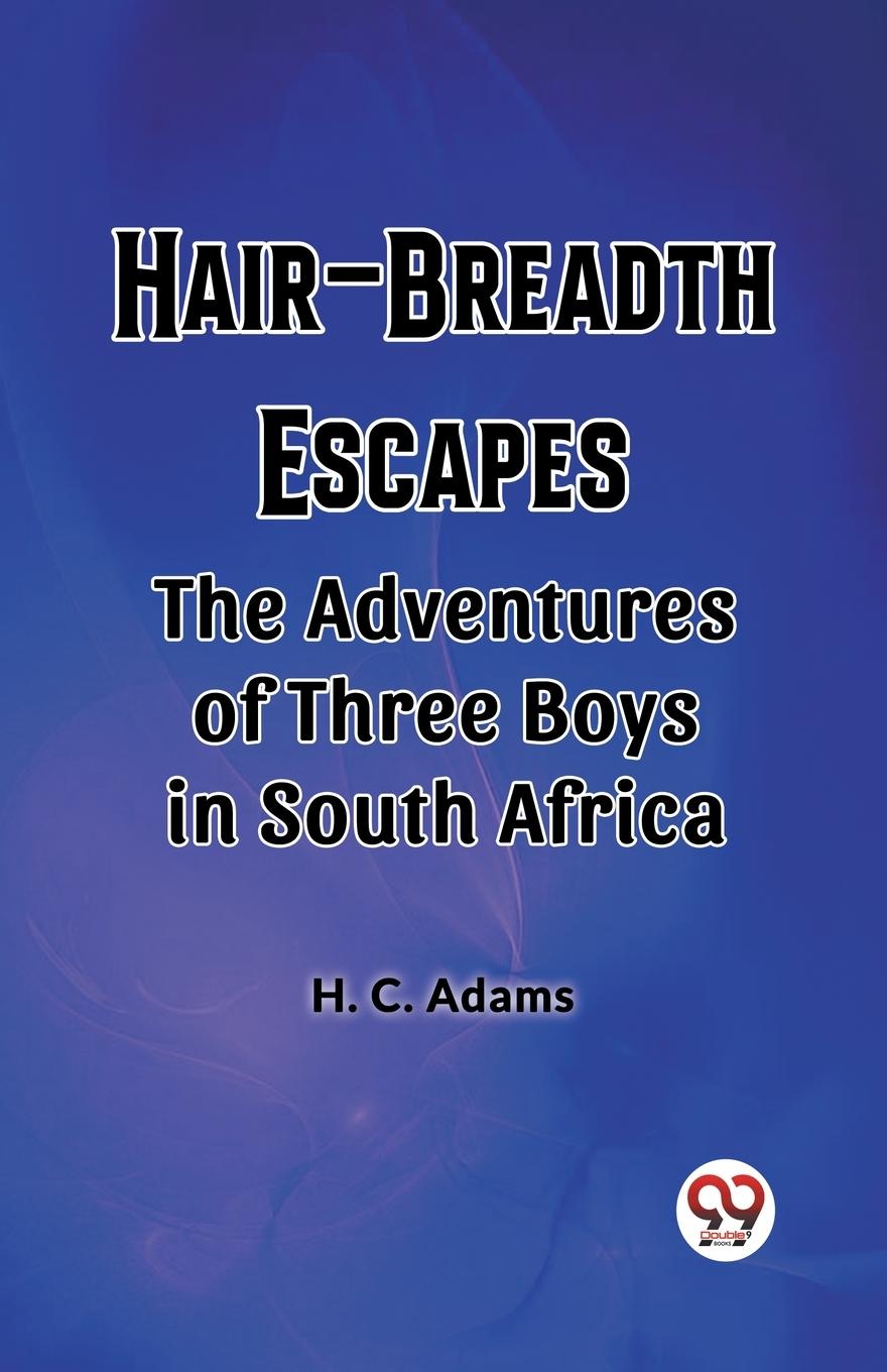 Vorderes Coverbild Hair-Breadth Escapes The Adventures of Three Boys in South Africa