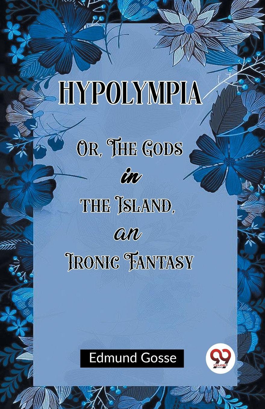 Vorderes Coverbild Hypolympia Or, The Gods in the Island, an Ironic Fantasy