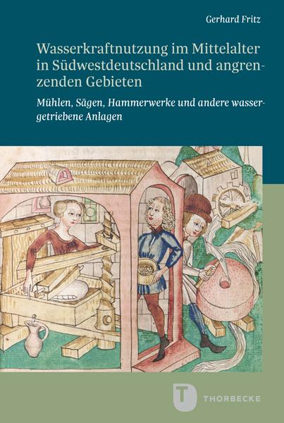 Vorderes Coverbild Wasserkraftnutzung im Mittelalter in Südwestdeutschland und angrenzenden Gebieten