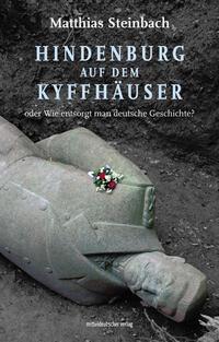 Vorderes Coverbild Hindenburg auf dem Kyffhäuser oder Wie entsorgt man deutsche Geschichte?