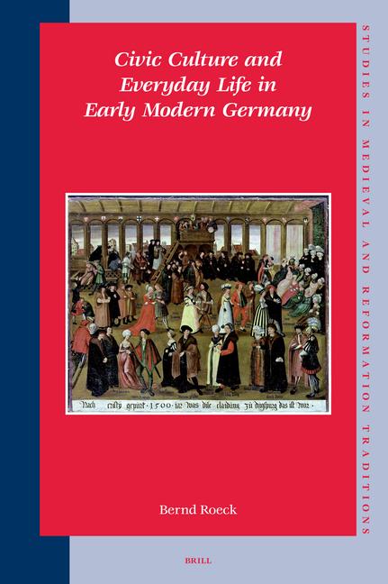 Vorderes Coverbild Civic Culture and Everyday Life in Early Modern Germany