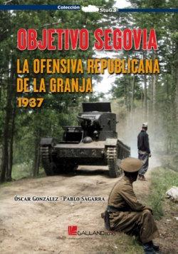 Vorderes Coverbild Objetivo Segovia.: La ofensiva republicana de La Granja, 1937
