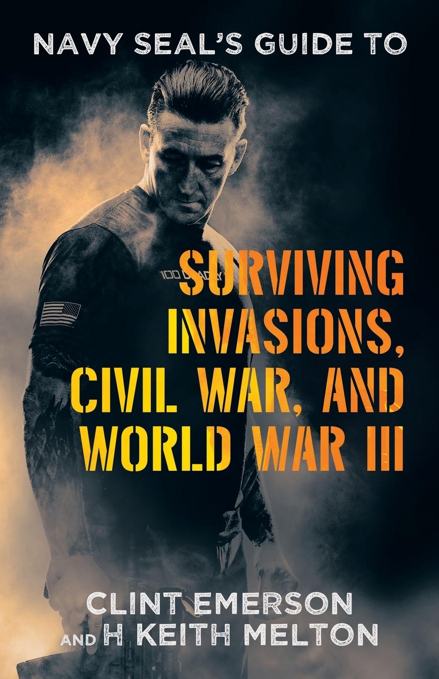 Vorderes Coverbild Navy SEAL's Guide to Surviving Invasions, Civil War, and World War III